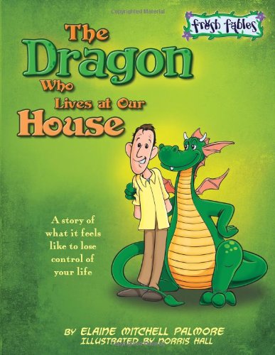 The Dragon Who Lives at Our House: A Story about Substance Abuse (Fresh Fables)