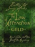 The Law of Attraction - Geld: Das kosmische Gesetz von Wohlstand und Erfolg - Esther Hicks