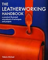 The Leatherworking Handbook: A Practical Illustrated Sourcebook of Techniques and Projects