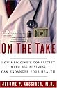 On the Take: How Medicine's Complicity with Big Business Can Endanger Your Health