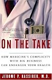 On the Take: How Medicines Complicity with Big Business Can Endanger Your Health