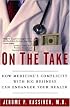 On the Take: How Medicine's Complicity with Big Business Can Endanger Your Health