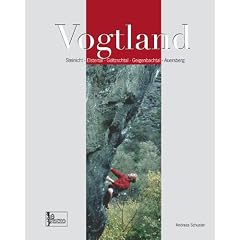 Kletterf�hrer Vogtland: Steinicht, Elstertal, G�ltzschtal, Geigenbachtal, Oberes Muldetal / Auersberggebiet