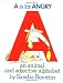 A Is for Angry: An Animal and Adjective Alphabet by Sandra Boynton