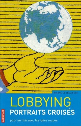 Lobbying, portraits croisés : Pour en finir avec les idées reçues