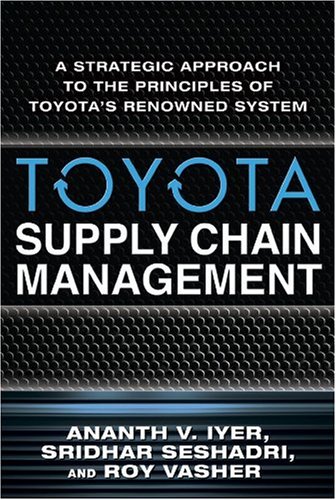 Toyota's Supply Chain Management: A Strategic Approach to Toyota's Renowned System