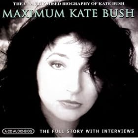Maximum Kate Bush: The Unauthorised Biography