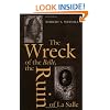 The Wreck of the Belle, the Ruin of La Salle (Number 48: Centennial Series of the Association of Former Students, Texas A&M University)