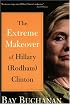 The Extreme Makeover of Hillary (Rodham) Clinton