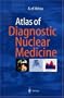 Atlas of Diagnostic Nuclear Medicine