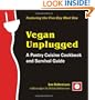 Vegan Unplugged: A Pantry Cuisine Cookbook and Survival Guide