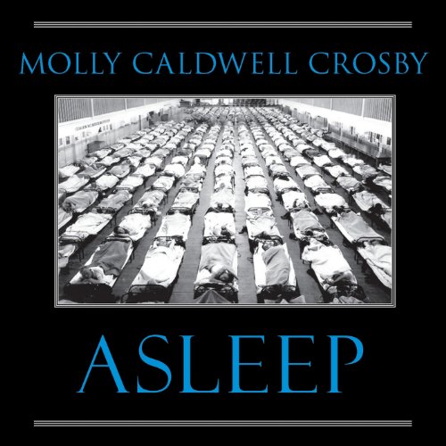 Asleep: The Forgotten Epidemic That Became Medicine's Greatest Mystery