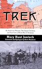Trek: An American Woman, Two Small Children and Survival in World War II Germany