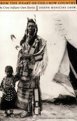 From the Heart of the Crow Country: The Crow Indians' Own Stories
