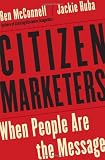 Citizen Marketers: When People Are the Message