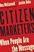 Citizen Marketers: When People Are the Message