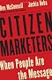 Citizen Marketers: When People are the Message