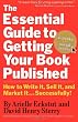 The Essential  Guide to Getting Your Book Published: How to Write It, Sell It, and Market It . . . Successfully