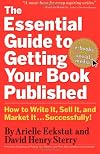 The Essential  Guide to Getting Your Book Published: How to Write It, Sell It, and Market It . . . Successfully