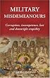 Military Misdemeanors: Corruption, incompetence, lust and downright stupidity