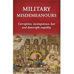 Military Misdemeanors: Corruption, Incompetence, Lust and Downright Stupidity