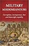 Military Misdemeanors: Corruption, Incompetence, Lust and Downright Stupidity