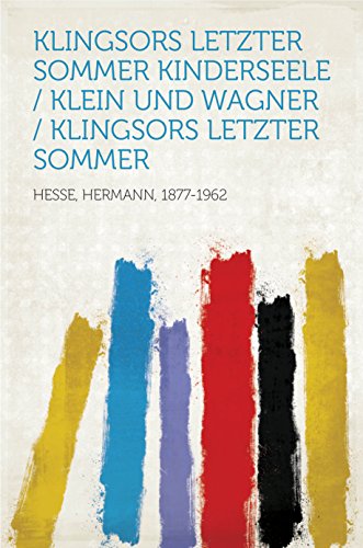 Klingsors letzter Sommer Kinderseele / Klein und Wagner / Klingsors letzter Sommer (German Edition)