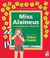 Miss Alaineus: A Vocabulary Disaster [ MISS ALAINEUS: A VOCABULARY DISASTER BY Frasier, Debra ( Author ) Sep-01-2007