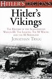 Hitlers Vikings: The History of the Scandinavian Waffen-SS: The Legions, the SS Wiking and the SS Nordland (Hitlers Legions)