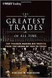 The Greatest Trades of All Time: Top Traders Making Big Profits from the Crash of 1929 to Today (Wiley Trading)