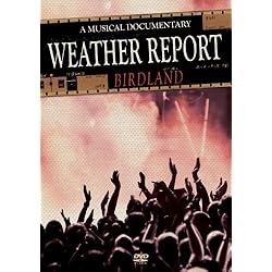 Weather Report - Birdland: A Musical Documentary