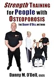 Strength Training for People with Osteoporosis: The Danny O'Dell Method (DeMers Books Health and Well-Being)