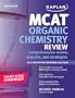 Kaplan MCAT Organic Chemistry Review (Kaplan MCAT Organic Chemistry Review Notes)