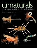 Unnaturals: A Practical Guide to Tying with Synthetics