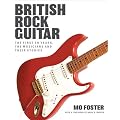 British Rock Guitar: The First 50 Years, the Musicians and their Stories