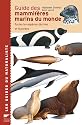 Guide des mammif&egrave;res marins du monde : Toutes les esp&egrave;ces d&eacute;crites et illustr&eacute;es
