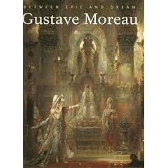Gustave Moreau: Between Epic and Dream