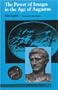 The Power of Images in the Age of Augustus (Thomas Spencer Jerome Lectures)