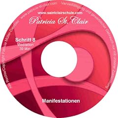 Fernlehrgang Schritt 8 von 22 Schritten, Saintclairschule. Bewusstseinsschule der Neuen Zeit: Erwachen in der Einheit der Liebe. "Manifestationen"