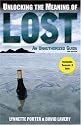Unlocking the Meaning of Lost, 2E: An Unauthorized Guide