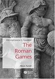 The Roman Games: Historical Sources in Translation (Blackwell Sourcebooks in Ancient History)