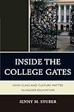 Inside the College Gates: How Class and Culture Matter in Higher Education