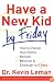 Have a New Kid by Friday: How to Change Your Child's Attitude, Behavior & Character in 5 Days