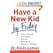 Have a New Kid by Friday: How to Change Your Child's Attitude, Behavior & Character in 5 Days