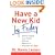 Have a New Kid by Friday: How to Change Your Child's Attitude, Behavior & Character in 5 Days