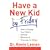 Have a New Kid by Friday: How to Change Your Child's Attitude, Behavior & Character in 5 Days