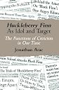 Huckleberry Finn As Idol and Target : The Functions of Criticism in Our Time (The Wisconsin Project on American Writers)