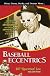 Baseball Eccentrics: The Most Entertaining, Outrageous, and Unforgettable Characters in the Game