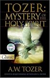 Tozer : the mystery of the Holy Spirit