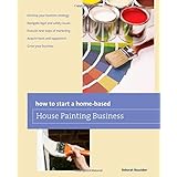 how to start a home based house painting business home based business series